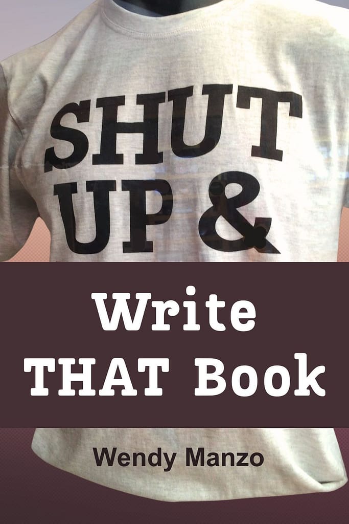 Shut Up and Write That Book Wendy Manzo - book cover